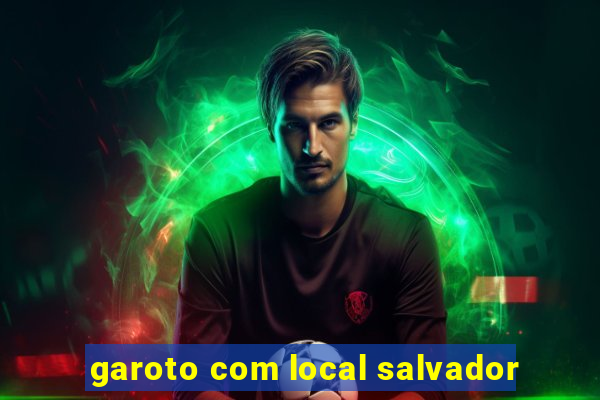 garoto com local salvador